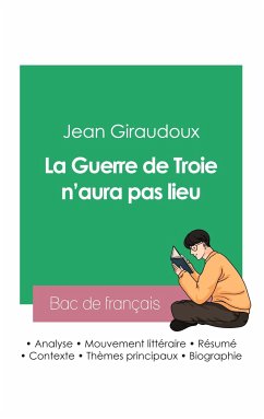 Réussir son Bac de français 2023: Analyse de La Guerre de Troie n'aura pas lieu de Jean Giraudoux - Giraudoux, Jean