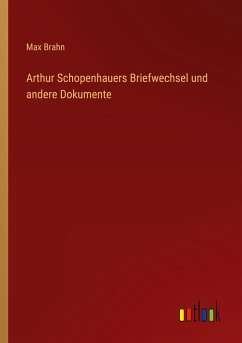 Arthur Schopenhauers Briefwechsel und andere Dokumente