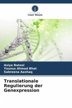 Translationale Regulierung der Genexpression - Batool, Asiya;Bhat, Younus Ahmad;Aashaq, Sabreena