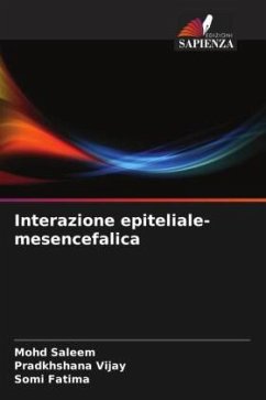 Interazione epiteliale- mesencefalica - Saleem, Mohd;Vijay, Pradkhshana;Fatima, Somi