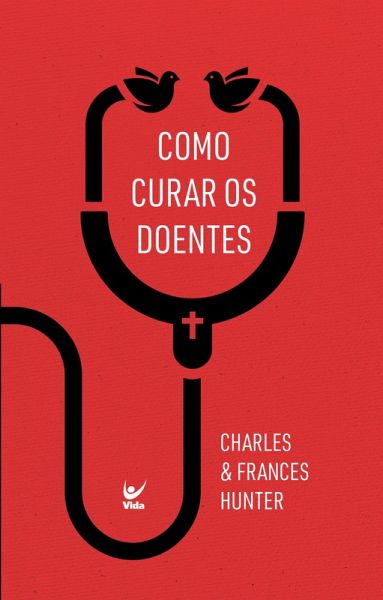 Como curar os doentes (eBook, ePUB)