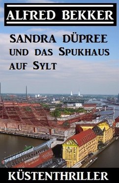 Cover Sandra Düpree und das Spukhaus auf Sylt: Küstenthriller (eBook, ePUB)