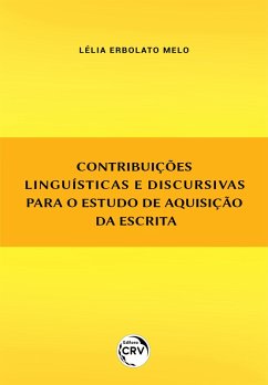 Contribuições linguísticas e discursivas para o estudo de aquisição da escrita (eBook, ePUB) - Melo, Lélia Erbolato