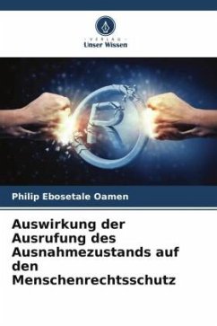 Auswirkung der Ausrufung des Ausnahmezustands auf den Menschenrechtsschutz - Ebosetale Oamen, Philip