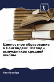 Cennostnoe obrazowanie w Bangladesh: Vzglqdy wypusknikow srednej shkoly