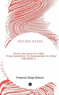 Forty-one years in India From Subaltern To Commander-In-Chief VOL-1 - Eleroy, William