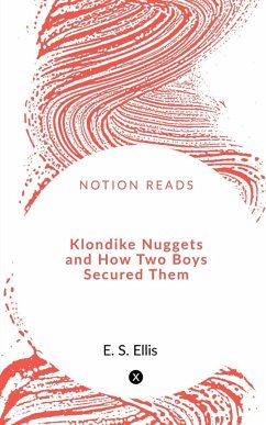 Klondike Nuggets and How Two Boys Secured Them - S., Edward