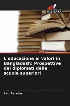 L'educazione ai valori in Bangladesh: Prospettive dei diplomati delle scuole superiori - Pereira, Leo