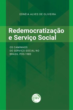 Redemocratização e serviço social (eBook, ePUB) - Oliveira, Ednéia Alves de