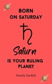 Born on Saturday: Saturn is your Ruling Planet (eBook, ePUB)