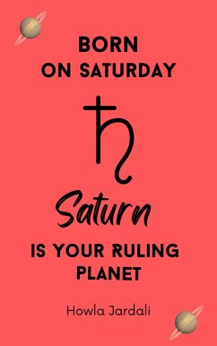 Born on Saturday: Saturn is your Ruling Planet (eBook, ePUB) - Jardali, Howla
