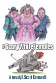 #ScaryWhiteFemales: A Novel (eBook, ePUB) #ScaryWhiteFemales: A Novel (eBook, ePUB)