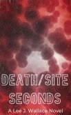 Death/Site: Seconds (eBook, ePUB) Death/Site: Seconds (eBook, ePUB)