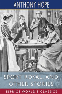 Sport Royal, and Other Stories (Esprios Classics) - Hope, Anthony