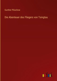 Die Abenteuer des Fliegers von Tsingtau