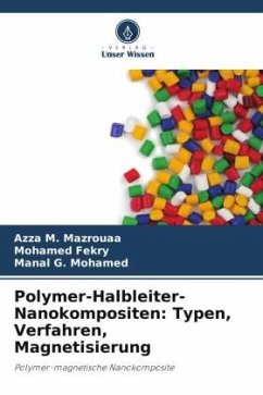 Polymer-Halbleiter-Nanokompositen: Typen, Verfahren, Magnetisierung - Mazrouaa, Azza M.;Fekry, Mohamed;Mohamed, Manal G.