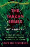 The Tarzan Series - Three Volumes in One;Tarzan of the Apes, The Return of Tarzan, & The Beasts of Tarzan