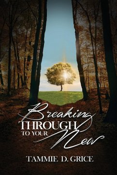 Breaking Through To Your New - Grice, Tammie D