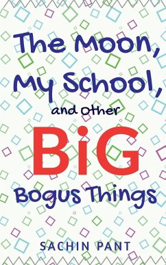 The Moon, My School and Other Big Bogus Things - Pant, Sachin