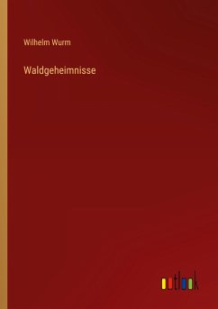 Waldgeheimnisse - Wurm, Wilhelm