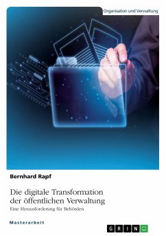 Die digitale Transformation der öffentlichen Verwaltung. Eine Herausforderung für Behörden - Rapf, Bernhard