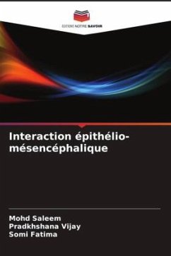 Interaction épithélio- mésencéphalique - Saleem, Mohd;Vijay, Pradkhshana;Fatima, Somi