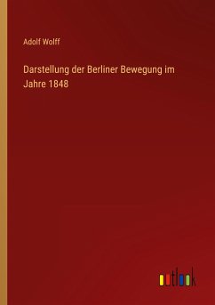 Darstellung der Berliner Bewegung im Jahre 1848