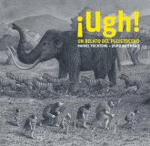 Ugh! Un relato del pleistoceno Ugh! Un relato del pleistoceno
