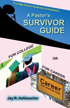 A Pastor's Survivor Guide for College or for Career - Ashbaucher, Jay R