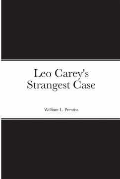 Leo Carey's Strangest Case - Prentiss, William