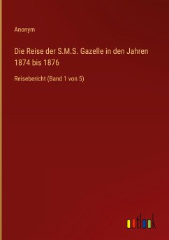 Die Reise der S.M.S. Gazelle in den Jahren 1874 bis 1876