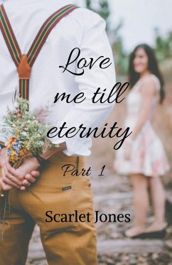 Love me till eternity - Part 1 - Jones, Scarlet