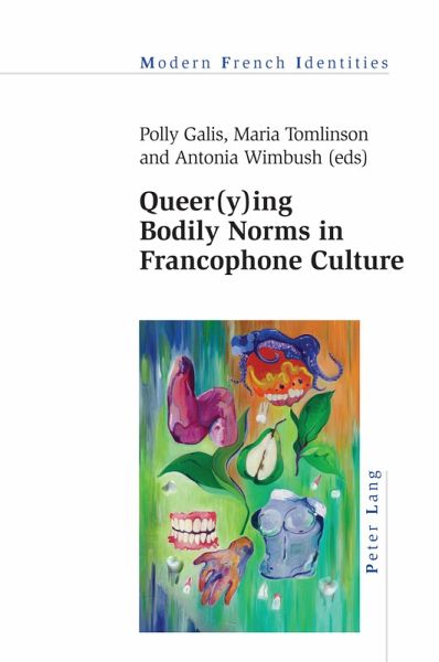 Queer(y)ing Bodily Norms in Francophone Culture (eBook, PDF) Queer(y)ing Bodily Norms in Francophone Culture (eBook, PDF)