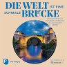 Die Welt ist eine schmale Brücke... - Bild 1