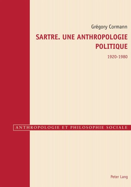 Sartre. Une anthropologie politique 1920-1980 (eBook, PDF) Sartre. Une anthropologie politique 1920-1980 (eBook, PDF)