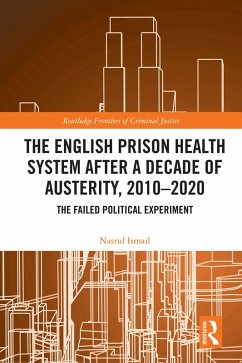The English Prison Health System After a Decade of Austerity, 2010-2020 (eBook, PDF) - Ismail, Nasrul