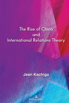 The Rise of China and International Relations Theory (eBook, PDF) - Kachiga, Jean