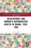 Development and Women's Reproductive Health in Ghana, 1920-1982 (eBook, ePUB)