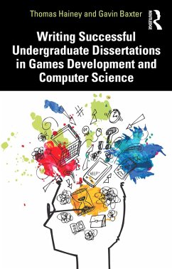 Writing Successful Undergraduate Dissertations in Games Development and Computer Science (eBook, PDF) - Hainey, Thomas; Baxter, Gavin