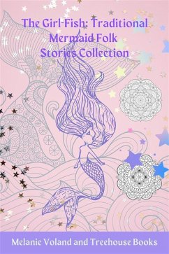 The Girl-Fish: Traditional Mermaid Folk Stories Collection (eBook, ePUB) - Voland, Melanie; Books, Treehouse