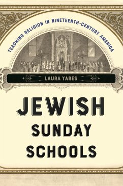 Jewish Sunday Schools (eBook, ePUB) - Yares, Laura Jewish Sunday Schools (eBook, ePUB) - Yares, Laura