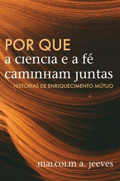 Por que a Ciência e a Fé Caminham Juntas (eBook, ePUB)