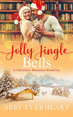 Jolly Jingle Bells (Christmas Mountain RomComs, #3) (eBook, ePUB) - Everheart, Abby