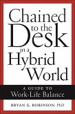 Chained to the Desk in a Hybrid World (eBook, ePUB) Chained to the Desk in a Hybrid World (eBook, ePUB)