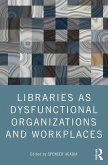 Libraries as Dysfunctional Organizations and Workplaces (eBook, PDF)