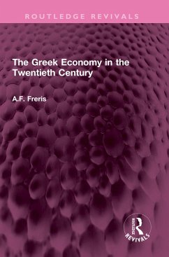 The Greek Economy in the Twentieth Century (eBook, ePUB) - Freris, A. F.