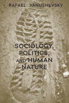 Sociology, Politics, and Human Nature (eBook, PDF) - Yanushevsky, Rafael