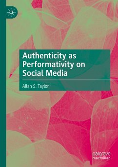 Authenticity as Performativity on Social Media (eBook, PDF) - Taylor, Allan S.