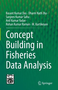 Concept Building in Fisheries Data Analysis (eBook, PDF) - Das, Basant Kumar; Jha, Dharm Nath; Sahu, Sanjeev Kumar; Yadav, Anil Kumar; Raman, Rohan Kumar; Kartikeyan, M.