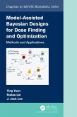 Model-Assisted Bayesian Designs for Dose Finding and Optimization (eBook, ePUB)